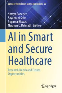 Book Cover for AI in Smart and Secure Healthcare by Shreya Banerjee, Sayantani Saha, Suparna Biswas, Narayan C Debnath