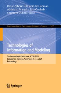 Book Cover for Technologies of Information and Modeling by Omar Zahour, El Habib Benlahmar, Abdelaziz Marzak, Sara Ouahabi, Soumaya Ounacer