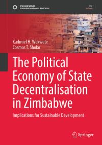 Book Cover for The Political Economy of State Decentralisation in Zimbabwe by Kadmiel H Wekwete, Cosmas T Shoko