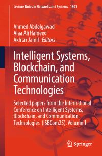 Book Cover for Intelligent Systems, Blockchain, and Communication Technologies Volume 1 by Blockchain, and Communication Technologies International Conference on Intelligent Systems
