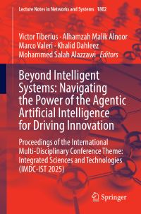 Book Cover for Beyond Intelligent Systems: Navigating the Power of the Agentic Artificial Intelligence for Driving Innovation by Victor Tiberius, Alhamzah Malik Alnoor, Marco Valeri, Khalid Dahleez, Mohammed Salah Alazzawi