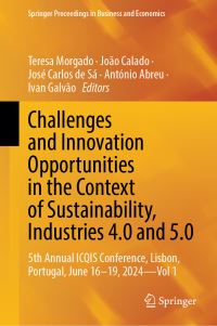 Book Cover for Challenges and Innovation Opportunities in the Context of Sustainability, Industries 4.0 and 5.0 by Teresa Morgado, João Calado, José Carlos de Sá, António Abreu, Ivan Galvão