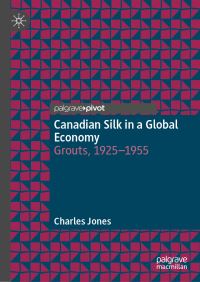 Book Cover for Canadian Silk in a Global Economy by Charles A Jones