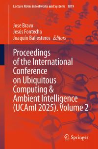 Book Cover for Proceedings of the International Conference on Ubiquitous Computing and Ambient Intelligence (UCAmI 2025), Volume 2 by José Bravo, Jesús Fontecha, Joaquín Ballesteros