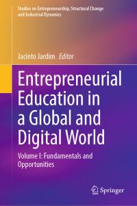 Book Cover for Entrepreneurial Education in a Global and Digital World. Volume I Fundamentals and Opportunities by Jacinto Jardim