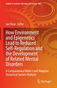 Book Cover for How Environment and Epigenetics Lead to Reduced Self-Regulation and the Development of Related Mental Disorders by Jan Treur