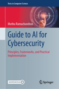 Book Cover for Guide to AI for Cybersecurity. Principles, Frameworks, and Practical Implementation by Muthu Ramachandran