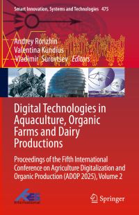 Book Cover for Digital Technologies in Aquaculture, Organic Farms and Dairy Productions by Andrey Ronzhin, Valentina Kundius, Vladimir Surovtsev