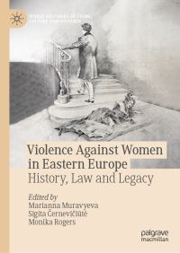 Book Cover for Violence Against Women in Eastern Europe by Marianna Muravyeva, Monika Rogers, Sigita Cerneviciute