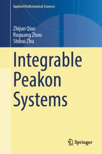 Book Cover for Integrable Peakon Systems by Zhijun Qiao, Ruguang Zhou, Shihui Zhu