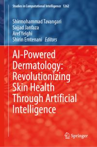Book Cover for AI-Powered Dermatology by Shirmohammad Tavangari, Sajjad Janfaza, Aref Yelghi, Shirin Emtenani