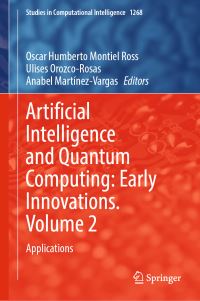 Book Cover for Artificial Intelligence and Quantum Computing: Early Innovations. Volume 2 by Oscar Humberto Montiel Ross, Ulises OrozcoRosas, Anabel MartínezVargas