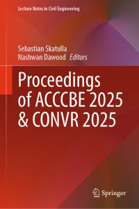 Book Cover for Proceedings of ACCCBE 2025 & CONVR 2025 by Sebastian Skatulla, Nashwan Dawood