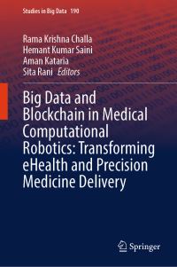 Book Cover for Big Data and Blockchain in Medical Computational Robotics by Rama Krishna Challa, Hemant Kumar Saini, Aman Kataria, Sita Rani