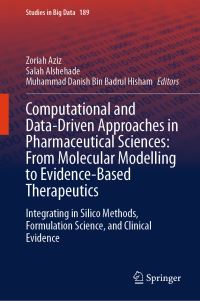 Book Cover for Computational and Data-Driven Approaches in Pharmaceutical Sciences: From Molecular Modelling to Evidence-Based Therapeutics by Zoriah Aziz, Salah Alshehade, Muhammad Danish Bin Badrul Hisham