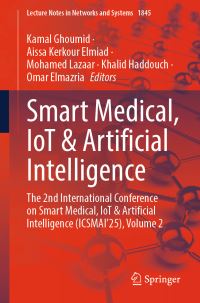 Book Cover for Smart Medical, IoT & Artificial Intelligence by Kamal Ghoumid, Aissa Kerkour Elmiad, Mohamed Lazaar, Khalid Haddouch, Omar Elmazria