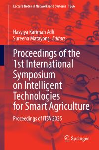 Book Cover for Proceedings of the 1st International Symposium on Intelligent Technologies for Smart Agriculture by Hasyiya Karimah Adli, Sureena Matayong