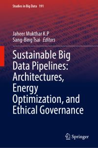 Book Cover for Sustainable Big Data Pipelines by Jaheer Mukthar K P, SangBing Tsai
