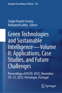 Book Cover for Green Technologies and Sustainable Intelligence—Volume II: Applications, Case Studies, and Future Challenges by Sérgio Duarte Correia, Mohamed Lahby