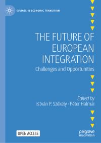 Book Cover for The Future of European Integration by István P Székely, Péter Halmai