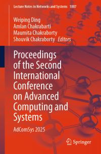 Book Cover for Proceedings of the Second International Conference on Advanced Computing and Systems by Weiping Ding, Amlan Chakrabarti, Maumita Chakraborty, Shouvik Chakraborty