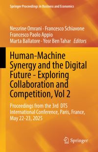 Book Cover for Human-Machine Synergy and the Digital Future - Exploring Collaboration and Competition, Vol 2 by Nessrine Omrani, Francesco Schiavone, Francesco Paolo Appio, Marta Ballatore, Yosr Ben Tahar