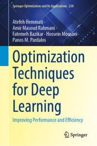 Book Cover for Optimization Techniques for Deep Learning by Atefeh Hemmati, Amir Masoud Rahmani, Fatemeh Bazikar, Hossein Moosaei, Panos M Pardalos