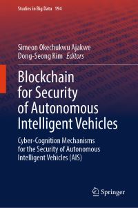 Book Cover for Blockchain for Security of Autonomous Intelligent Vehicles by Simeon Okechukwu Ajakwe, DongSeong Kim