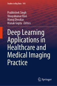 Book Cover for Deep Learning Applications in Healthcare and Medical Imaging Practice by Prabhishek Singh, Vinayakumar Ravi, Manoj Diwakar, Manak Gupta