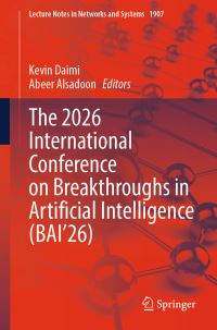 Book Cover for The 2026 International Conference on Breakthroughs in Artificial Intelligence (BAI'26) by Kevin Daimi, Abeer Alsadoon