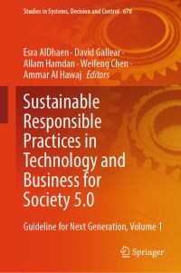 Book Cover for Sustainable Responsible Practices in Technology and Business for Society 5.0 by Esra AlDhaen, David Gallear, Allam Hamdan, Weifeng Chen, Ammar Al Hawaj