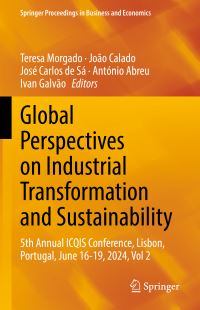 Book Cover for Global Perspectives on Industrial Transformation and Sustainability by Teresa Morgado, João Calado, José Carlos de Sá, António Abreu, Ivan Galvão