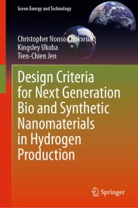Book Cover for Design Criteria for Next Generation Bio and Synthetic Nanomaterials in Hydrogen Production by Christopher Nonso Chukwuati, Kingsley Ukoba, TienChien Jen
