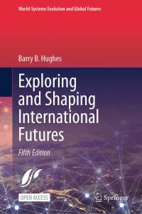 Book Cover for Exploring and Shaping International Futures by Barry B Hughes