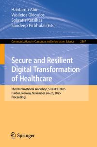 Book Cover for Secure and Resilient Digital Transformation of Healthcare by Habtamu Abie, Vasileios Gkioulos, Sokratis Katsikas, Sandeep Pirbhulal
