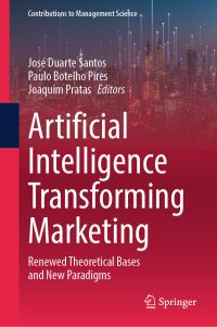 Book Cover for Artificial Intelligence Transforming Marketing by Jose Duarte Santos, Paulo Botelho Rodrigues Pires, Joaquim Monteiro Pratas