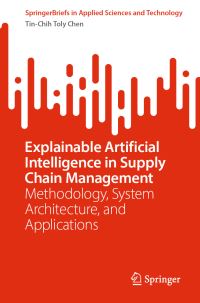 Book Cover for Explainable Artificial Intelligence in Supply Chain Management by TinChih Toly Chen