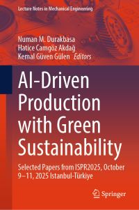Book Cover for AI-Driven Production With Green Sustainability by Numan Durakbasa, Hatice Camgöz Akdag, Kemal Güven Gülen