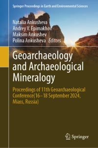 Book Cover for Geoarchaeology and Archaeological Mineralogy by Natalia Ankusheva, Andrey V Epimakhov, Maksim Ankushev, Polina Ankusheva