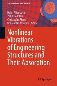 Book Cover for Nonlinear Vibrations of Engineering Structures and Their Absorption by Holm Altenbach, Yuri V Mikhlin, Christophe Pierre, Konstantin Avramov
