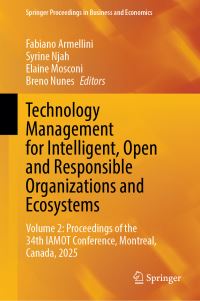 Book Cover for Technology Management for Intelligent, Open and Responsible Organizations and Ecosystems by Fabiano Armellini, Syrine Njah, Elaine Mosconi, Breno Nunes