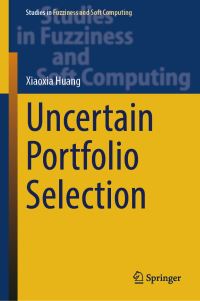 Book Cover for Uncertain Portfolio Selection by Xiaoxia Huang