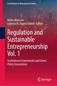 Book Cover for Regulation and Sustainable Entrepreneurship. Vol. 1 Institutional Frameworks and Green Policy Innovations by Nadia Mansour, LorenzoMateo Bujosa Vadell