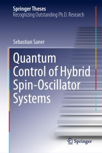 Book Cover for Quantum Control of Hybrid Spin-Oscillator Systems by Sebastian Saner