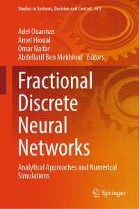 Book Cover for Fractional Discrete Neural Networks by Adel Ouannas, Amel Hioual, Omar Naifar, Abdellatif Ben Mekhlouf
