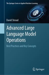 Book Cover for Advanced Large Language Model Operations by David Stroud