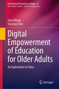 Book Cover for Digital Empowerment of Education for Older Adults by Siwei Wang, Sheying Chen