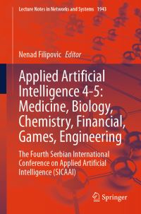 Book Cover for Applied Artificial Intelligence 4-5 - Medicine, Biology, Chemistry, Financial, Games, Engineering by Serbian International Conference on Applied Artificial Intelligence