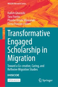 Book Cover for Transformative Engaged Scholarship in Migration by Halleh Ghorashi, Tara Fiorito, Phoebe Kisubi Mbasalaki, Elena Ponzoni