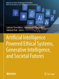 Book Cover for Artificial Intelligence Powered Ethical Systems, Generative Intelligence, and Societal Futures by Subrata Chowdhury, Amrutanshu Panigrahi, Abhilash Pati